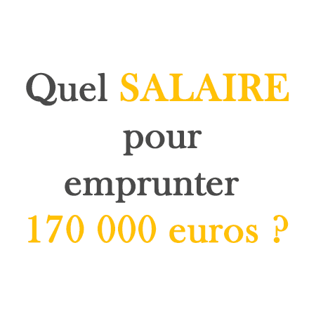 Quel salaire pour emprunter 170 000 euros sur 25 ans ?